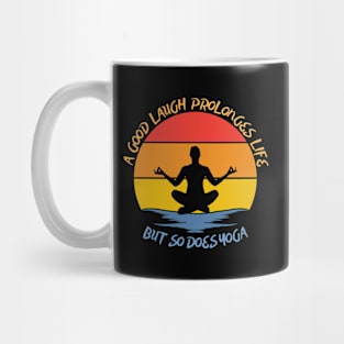 They say a good laugh prolonges life, but so does yoga Mug